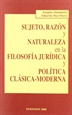 Front pageSujeto, razón y naturaleza en la filosofía jurídica y política clásica-moderna
