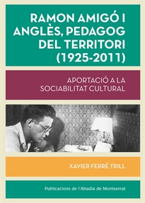 Books Frontpage Ramon Amigó i Anglès, pedagog del territori (1925-2011)