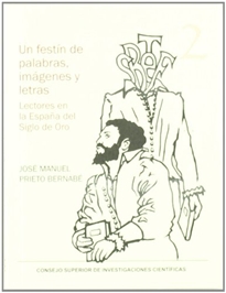 Books Frontpage Un festín de palabras, imágenes y letras: lectores en la España del Siglo de Oro