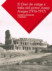 Books Frontpage El diari de viatge a Itàlia de Josep Aragay (1916-1917)
