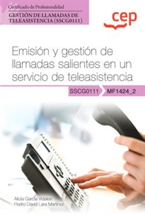 Books Frontpage Manual. Emisión y gestión de llamadas salientes en un servicio de teleasistencia (MF1424_2). Certificados de profesionalidad. Gestión de llamadas de teleasistencia (SSCG0111)
