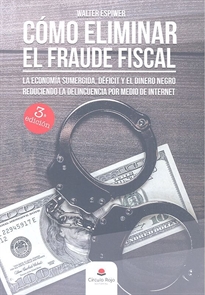 Books Frontpage Cómo Eliminar El Fraude Fiscal, La Economía Sumergida, Déficit Y El Dinero Negro Reduciendo La Delincuencia Por Medio De Internet