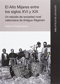 Books Frontpage El Alto Mijares entre los siglos XVI y XIX. Un estudio de sociedad rural valenciana de Antiguo Régimen.