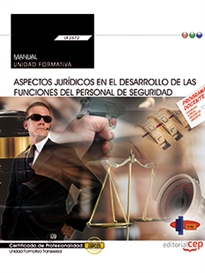 Books Frontpage Manual. Aspectos jurídicos en el desarrollo de las funciones del personal de seguridad (Transversal: UF2672). Certificados de profesionalidad