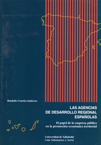 Books Frontpage Agencias De Desarrollo Regional Españolas, Las. El Papel De La Empresa Publica En La Promocion Económica Territorial