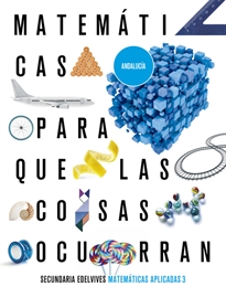 Books Frontpage Proyecto: Para que las cosas ocurran - Matemáticas orientadas a las Enseñanzas Aplicadas 3. Ed. Andalucía