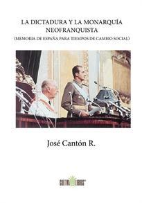 Books Frontpage La dictadura y la monarquía neofranquista (Memoria de España para tiempos de cambio social)