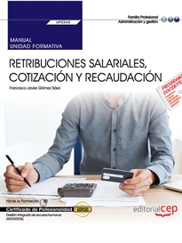 Books Frontpage Manual. Retribuciones salariales, cotización y recaudación (UF0343). Certificados de profesionalidad. Gestión integrada de recursos humanos (ADGD0208)
