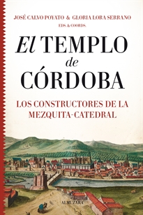 Books Frontpage El Templo de Córdoba. Los constructores de la Mezquita-Catedral