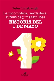 Books Frontpage La incompleta, verdadera, auténtica y maravillosa historia del Primero de Mayo