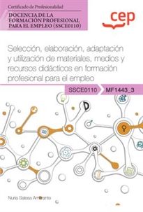 Books Frontpage Manual. Selección, elaboración, adaptación y utilización de materiales, medios y recursos didácticos en formación profesional para el empleo (MF1443_3). Certificados de profesionalidad. Docencia de la formación profesional para el empleo (SSCE0110)