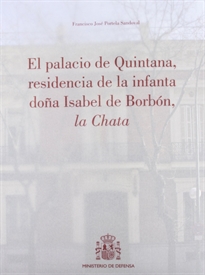 Books Frontpage El palacio de Quintana, residencia de la infanta doña Isabel de Borbón, la Chata