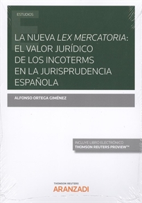Books Frontpage La nueva lex mercatoria: el valor jurídico de los Incoterms en la jurisprudencia española (Papel + e-book)