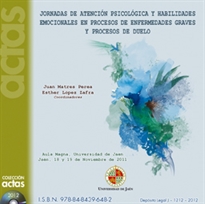 Books Frontpage Jornadas de atención psicológica y habilidades emocionales en procesos de enfermedades graves y procesos de duelo, 18 y 19 de noviembre  de 2011