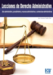 Books Frontpage Lecciones de Derecho Administrativo (Acto administrativo, procedimiento y recursos administrativos y contencioso-administrativos)