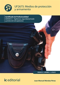 Books Frontpage Medios de protección y armamento. SEAD0212 - Vigilancia, seguridad privada y protección de explosivos
