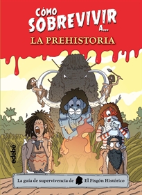 Books Frontpage Cómo Sobrevivir A La Prehistoria