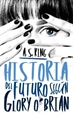 Front pageHistoria del futuro según Glory O'Brien