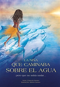 Books Frontpage La niña que caminaba sobre el agua pero que no sabía nadar...