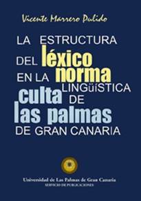Books Frontpage La estructura del léxico en la norma lingüí­stica culta de Las Palmas de Gran Canaria