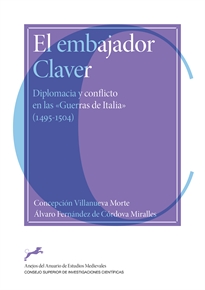 Books Frontpage El embajador Claver: diplomacia y conflicto en las "Guerras de Italia" (1495-1504)