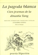 Front pageLa pagoda blanca, cien poemas de la Dinastía Tang