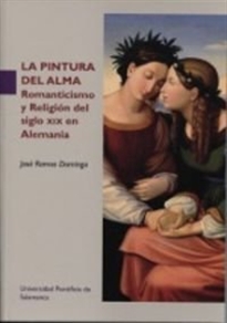 Books Frontpage LA PINTURA DEL ALMA. Romanticismo y Religión del siglo XiX en Alemania