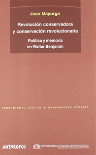 Books Frontpage Revolución conservadora y conservación revolucionaria: política y memoria en Walter Benjamin