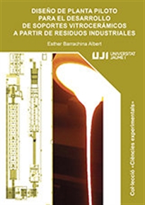 Books Frontpage Diseño de planta piloto para el desarrollo de soportes vitrocerámicos a partir de residuos industriales.