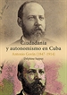 Front pageCiudadanía y autonomismo en Cuba. Antonio Govín (1847-1914)
