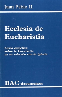 Books Frontpage Ecclesia de Eucharistia. Carta encíclica sobre la Eucaristía en su relación con la Iglesia