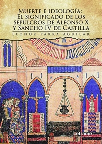 Books Frontpage Muerte e ideología: El significado de los sepulcros de Alfonso X y Sancho IV de Castilla