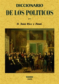 Books Frontpage Diccionario de los políticos o verdadero sentido de las voces y frases más usuales entre los mismos