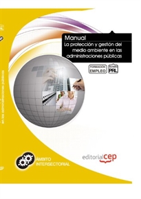 Books Frontpage Manual La protección y gestión del medio ambiente en las administraciones públicas. Formación para el empleo