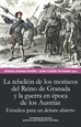 Front pageRebelión de los moriscos del reino de Granada y la guerra en época de los Austrias