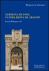 Books Frontpage Noticias y documentos relativos a Doña Germana de Foix, última reina de Aragón