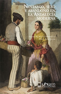 Books Frontpage Noviazgo, sexo y abandono en la Andalucía moderna