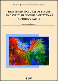 Books Frontpage Shattered Pictures of Places and Cities in George Santayana's Autobiography