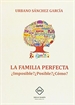 Front pageLa Familia Perfecta. ¿Imposible? ¿Posible? ¿Como?