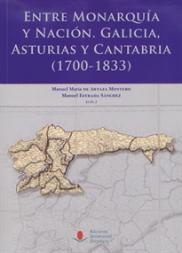 Books Frontpage Entre Monarquía y Nación: Galicia, Asturias y Cantabria (1700-1833)