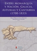 Front pageEntre Monarquía y Nación: Galicia, Asturias y Cantabria (1700-1833)