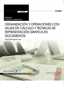 Books Frontpage Manual. Organización y operaciones con hojas de cálculo y técnicas de representación grafica en documentos (Transversal: UF0328). Certificados de profesionalidad
