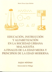 Books Frontpage Educación, instrucción y alfabetización en la sociedad urbana malagueña a finales de la Edad Media y principios de la Edad Moderna