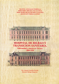 Books Frontpage Hospital de Bilbao y transición sanitaria. Enfermedad y muerte en Vizcaya (1884-1936)