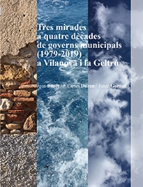 Books Frontpage Tres mirades a quatre dècades de governs municipals (1979-2019) a Vilanova i la Geltrú