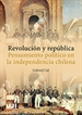 Front pageRevolución y república. Pensamiento político en la independencia chilena