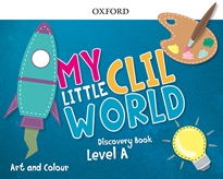 Books Frontpage My Little CLIL World. Level A. Discovery Book. Art and Colour