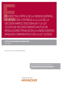 Books Frontpage Perspectiva crítica de la orden europea de detención y entrega a la luz de la Decisión Marco 2002/584/JAI y la Ley 23/2014 de Reconocimiento Mutuo de resoluciones penales en la Unión Europea (análisis comparativo con la Ley 3/2003) (Papel + e-book)