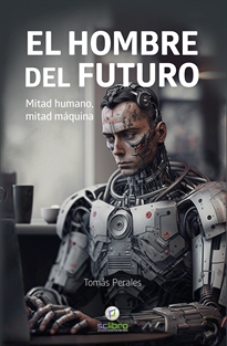 Books Frontpage EL HOMBRE DEL FUTURO. Mitad humano, mitad máquina