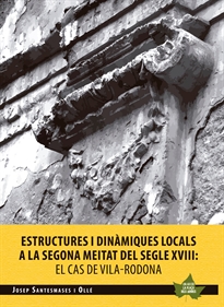 Books Frontpage Estructures i dinàmiques locals a la segona meitat del segle XVIII: El cas de Vila-rodona